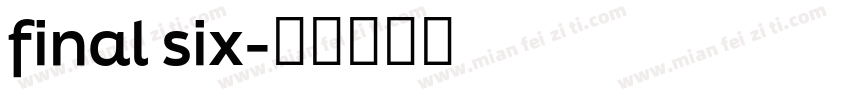 final six字体转换